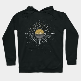 Live by the sun, love by the moon Hoodie